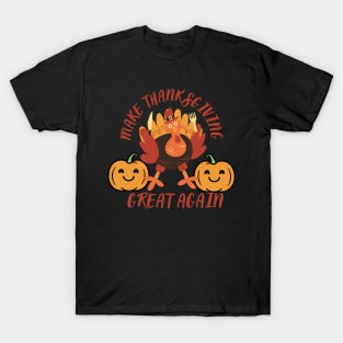 Make thanksgiving great again T-Shirt